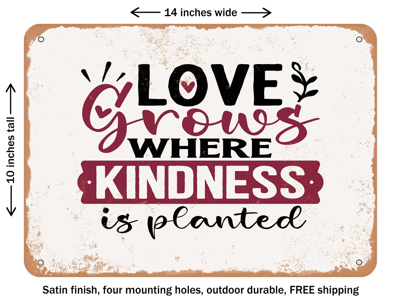 DECORATIVE METAL SIGN - Love Grows Where Kindness is Planted - Vintage Rusty Look